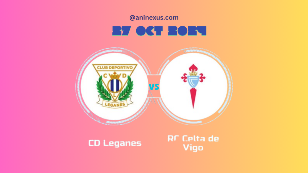 CD Leganes vs Celta (Aninexus)