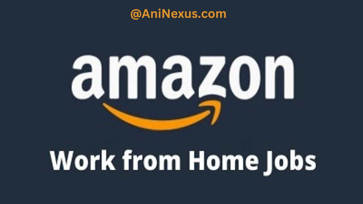 Amazon Work From Home Jobs [Aninexus]